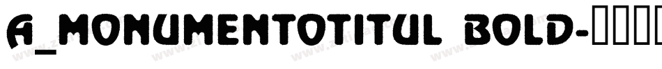 a_MonumentoTitul Bold字体转换